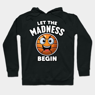 Let The Madness Begin Design For Basketball Fans Hoodie